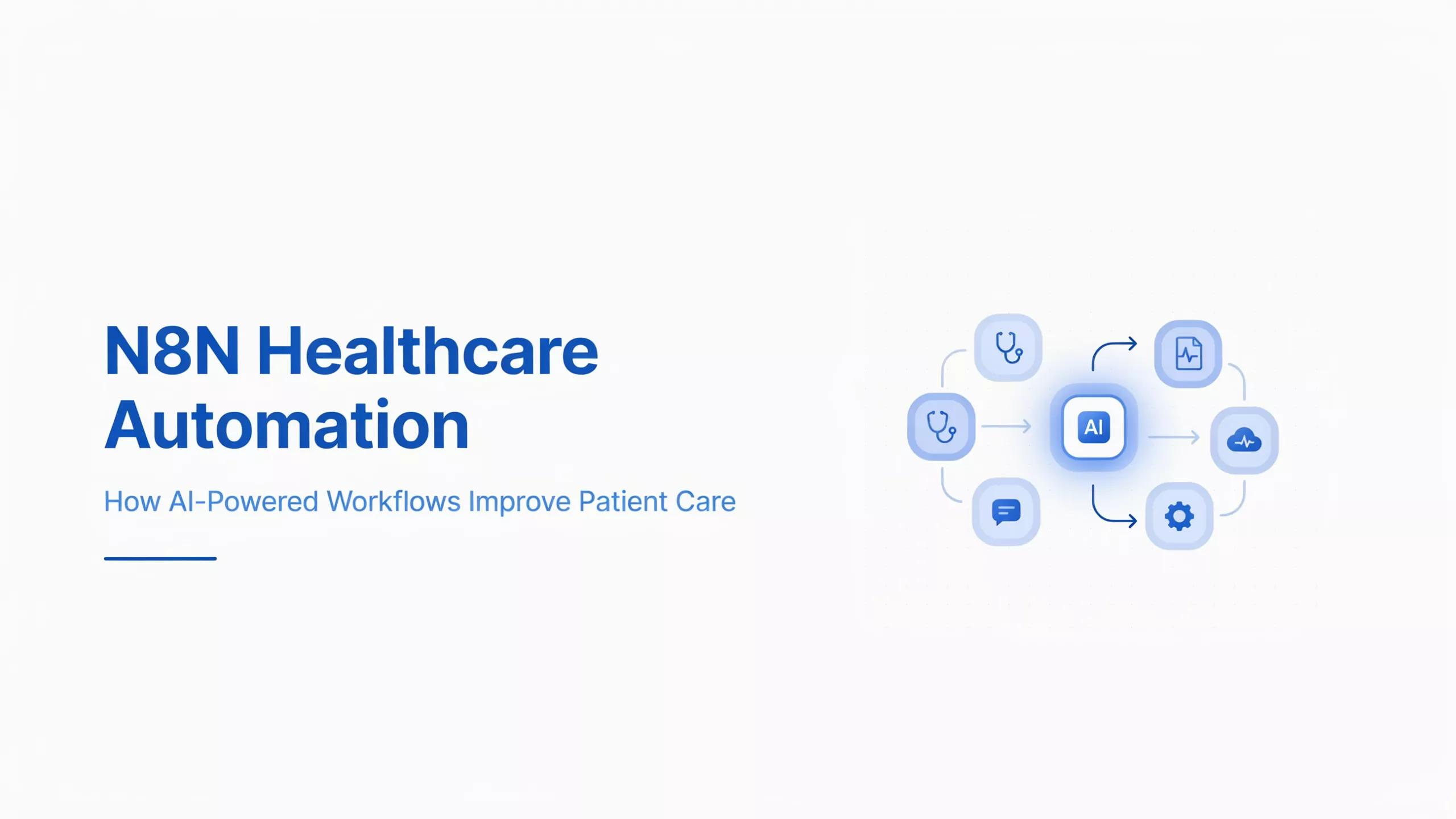 N8N Healthcare Automation: How AI-Powered Workflows Improve Patient Care